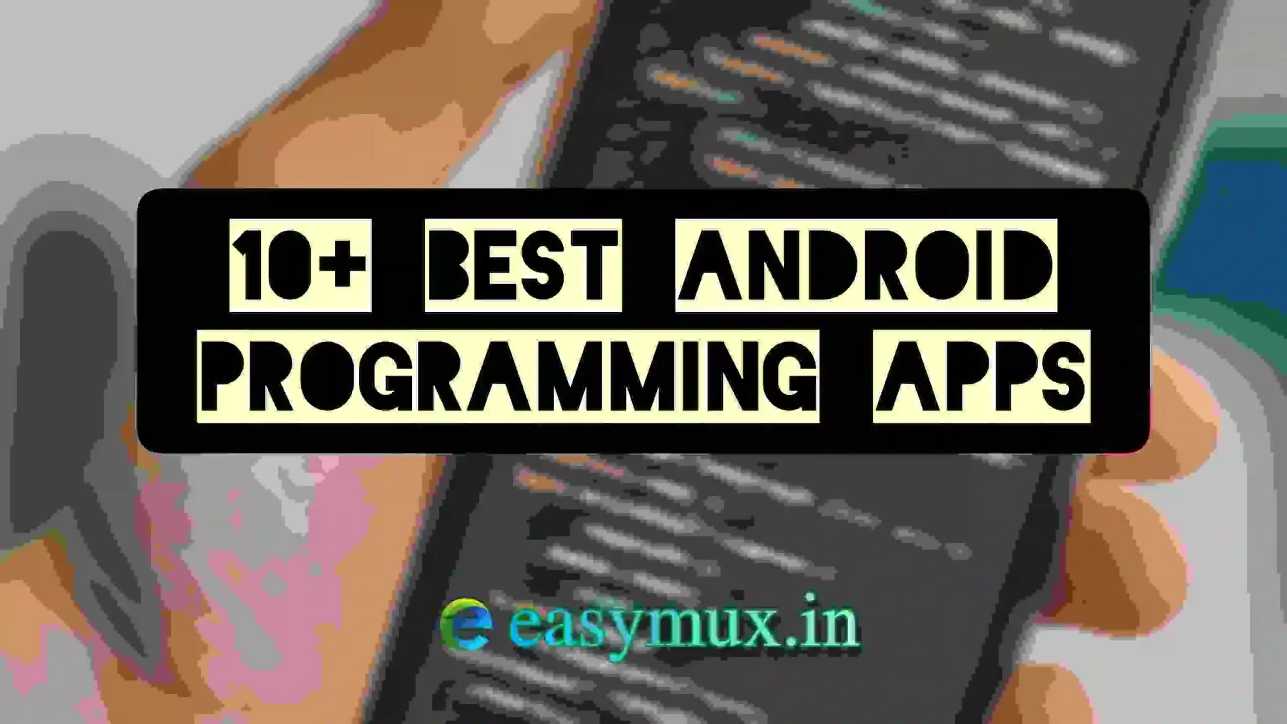 Enhance Your Learning Experience With 10 Best Android Programming Apps